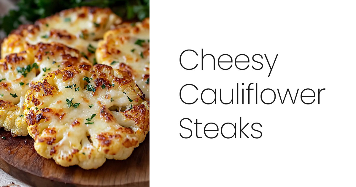 Cheesy Cauliflower Steaks