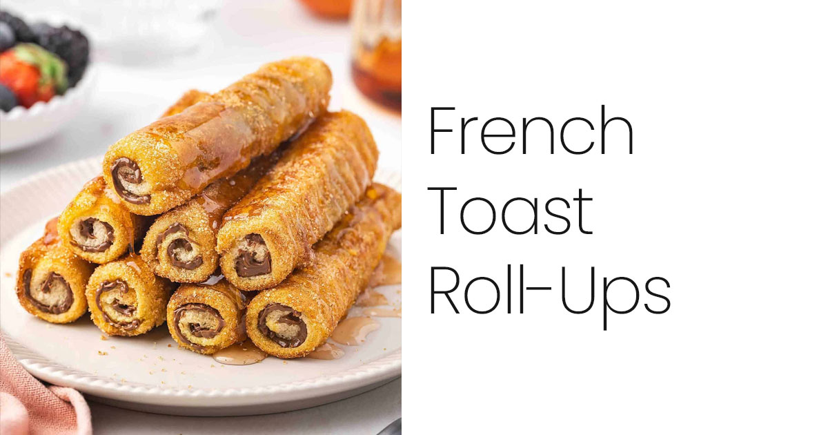 French Toast Roll Ups