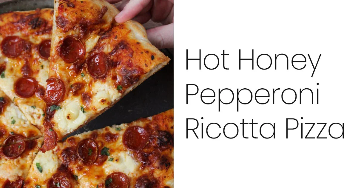 Hot Honey Pepperoni Ricotta Pizza