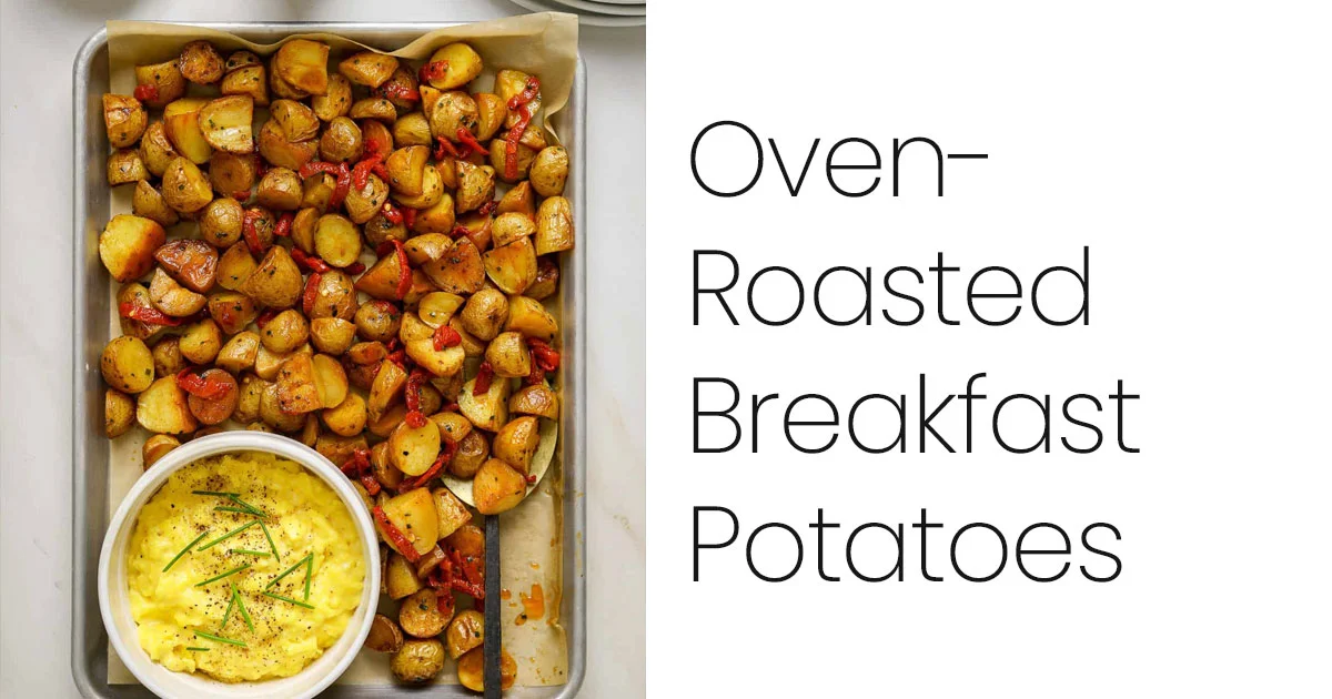 Oven Roasted Breakfast Potatoes