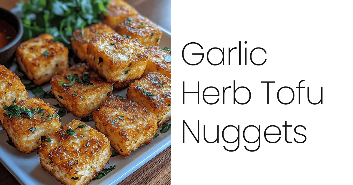 Garlic Herb Tofu Nuggets