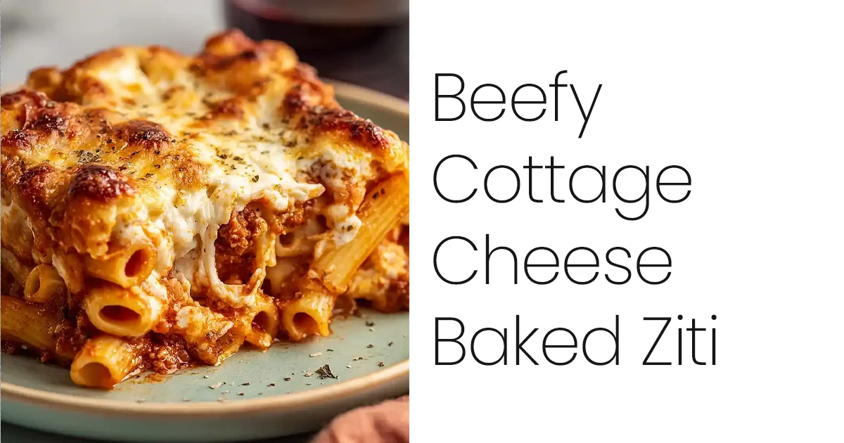 Beefy Cottage Cheese Baked Ziti