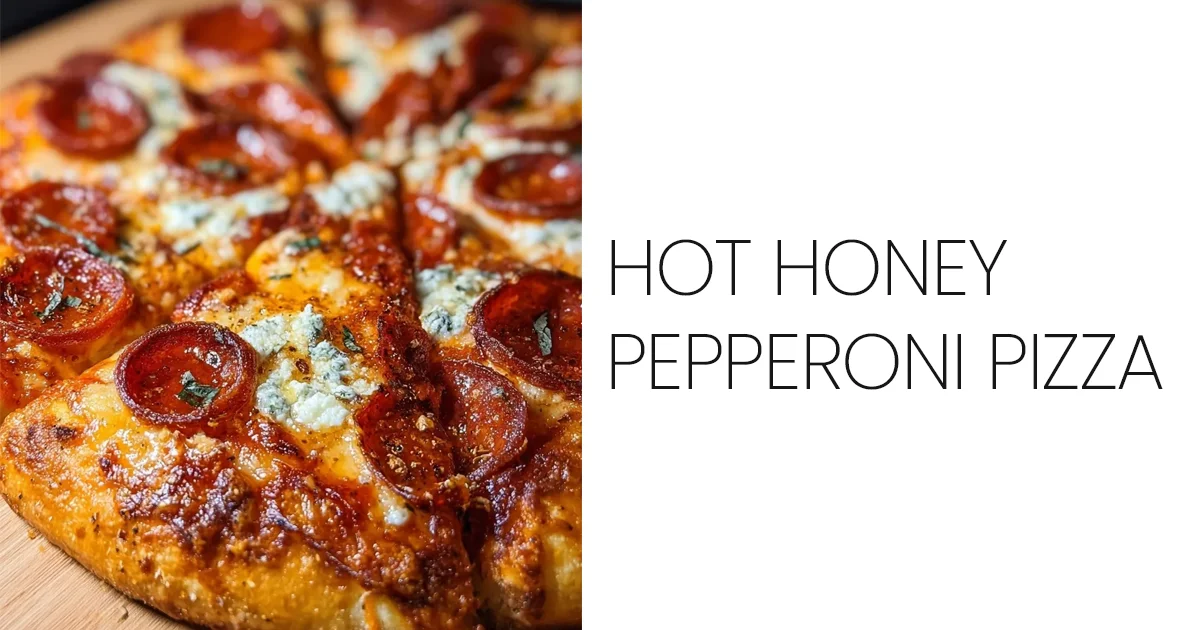 Hot Honey Pepperoni Pizza