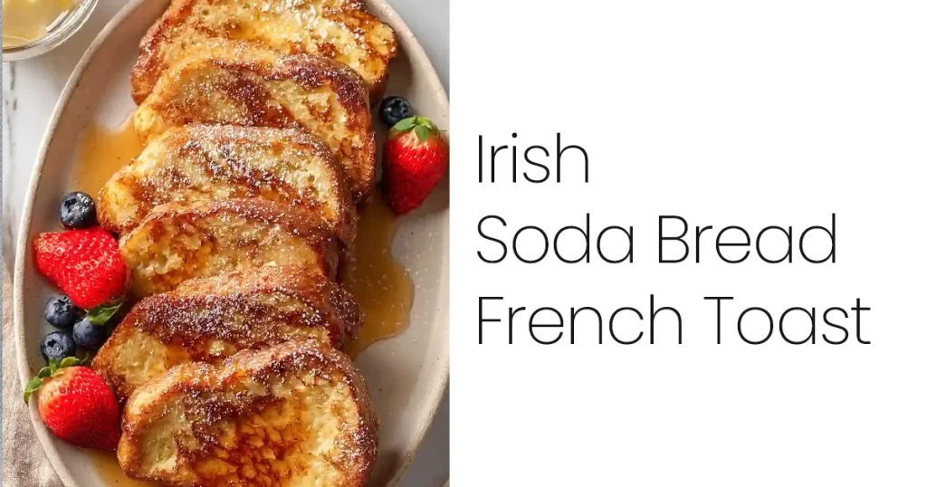 Irish Soda Bread French Toast