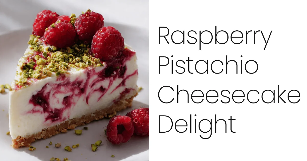 Raspberry Pistachio Cheesecake Delight