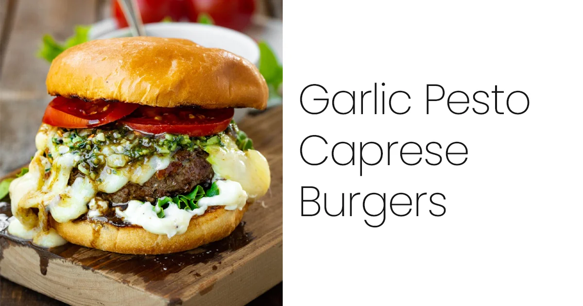 Garlic Pesto Caprese Burgers