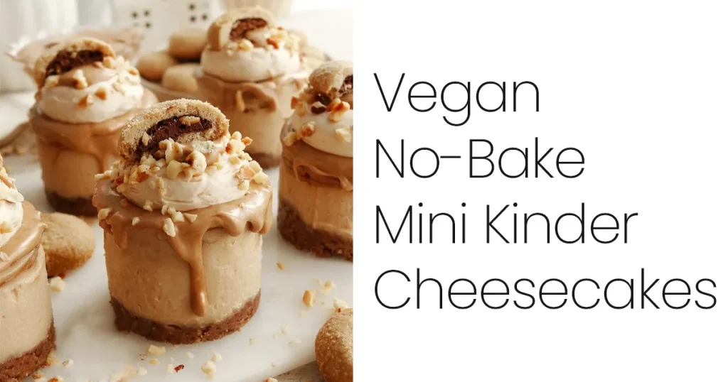 Vegan No Bake Mini Kinder Cheesecakes