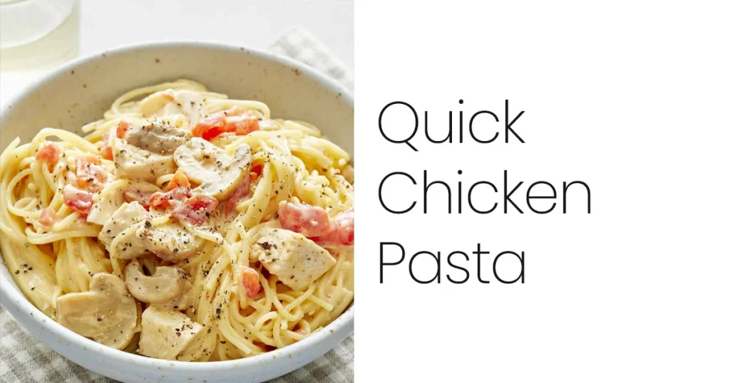 QUICK CHICKEN PASTA RECIPE